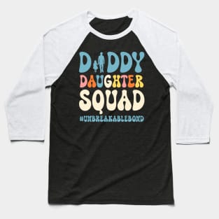 Dad Daughter Squad Father and Daughter Unbreakablebond Gift For Men Father day Baseball T-Shirt
